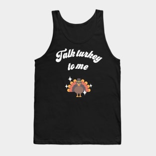 Talk turkey to me Tank Top